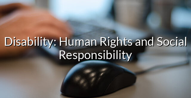 Disability: Human Rights and Social Responsibility