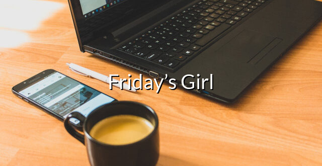 Friday’s Girl