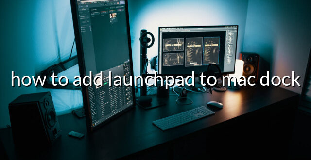 how to add launchpad to mac dock