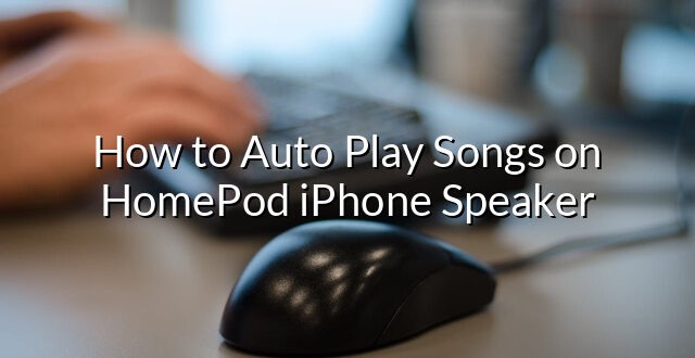 How to Auto Play Songs on HomePod iPhone Speaker