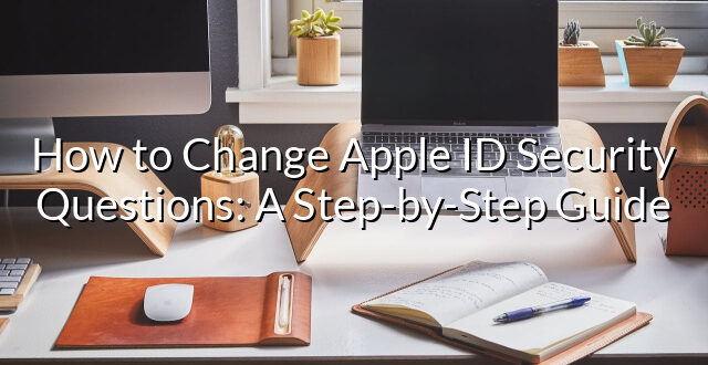 How to Change Apple ID Security Questions: A Step-by-Step Guide