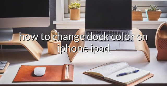 how to change dock color on iphone ipad