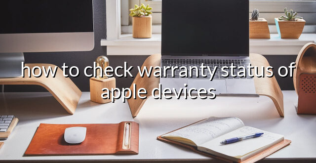 how to check warranty status of apple devices