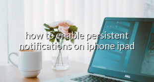 how to enable persistent notifications on iphone ipad