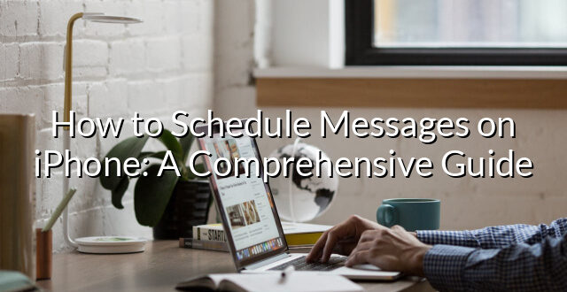 How to Schedule Messages on iPhone: A Comprehensive Guide