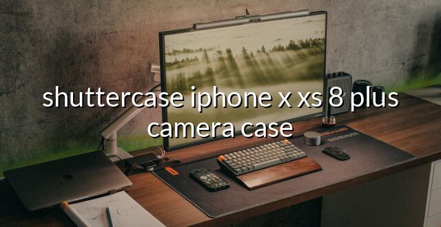 shuttercase iphone x xs 8 plus camera case