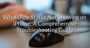 WhatsApp Status Not Showing on iPhone: A Comprehensive Troubleshooting Guide