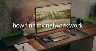 how find my network work