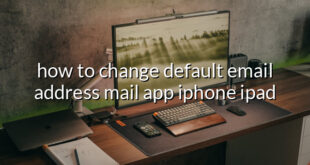 how to change default email address mail app iphone ipad