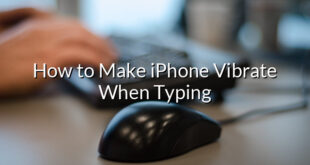 How to Make iPhone Vibrate When Typing