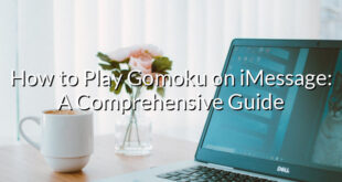 How to Play Gomoku on iMessage: A Comprehensive Guide