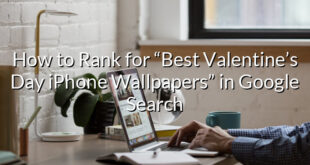 How to Rank for “Best Valentine’s Day iPhone Wallpapers” in Google Search