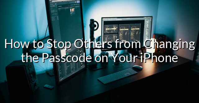 How to Stop Others from Changing the Passcode on Your iPhone