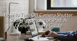 How to Turn Off Camera Shutter Sound on iPhone or iPad: A Comprehensive Guide