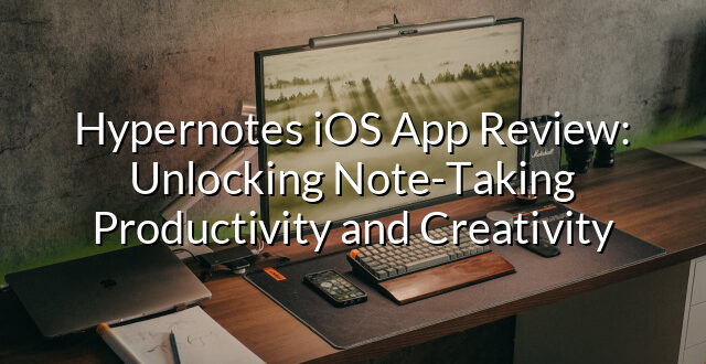 Hypernotes iOS App Review: Unlocking Note-Taking Productivity and Creativity