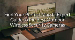 Find Your Perfect Match: Expert Guide to the Best Outdoor Wireless Security Cameras