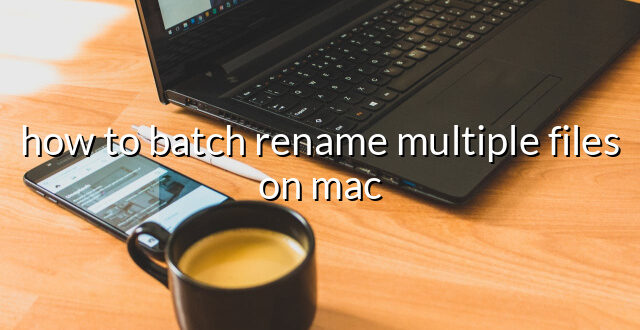 how to batch rename multiple files on mac