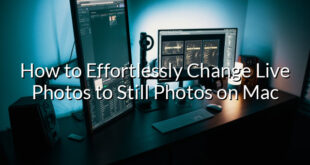 How to Effortlessly Change Live Photos to Still Photos on Mac