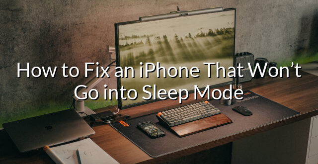 How to Fix an iPhone That Won’t Go into Sleep Mode