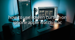 how to use screen curtain on iphone apple watch mac