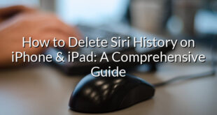 How to Delete Siri History on iPhone & iPad: A Comprehensive Guide