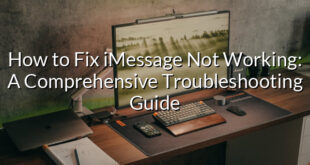 How to Fix iMessage Not Working: A Comprehensive Troubleshooting Guide