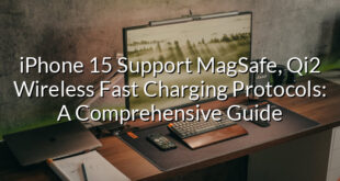 iPhone 15 Support MagSafe, Qi2 Wireless Fast Charging Protocols: A Comprehensive Guide