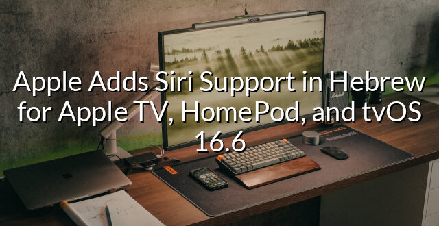 Apple Adds Siri Support in Hebrew for Apple TV, HomePod, and tvOS 16.6