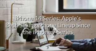 iPhone 14 Series: Apple’s Best-Selling iPhone Lineup Since the iPhone 7 Series