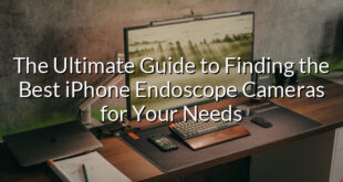 The Ultimate Guide to Finding the Best iPhone Endoscope Cameras for Your Needs