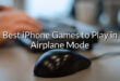 Best iPhone Games to Play in Airplane Mode