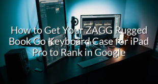 How to Get Your ZAGG Rugged Book Go Keyboard Case for iPad Pro to Rank in Google