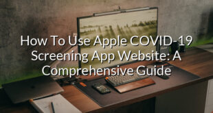 How To Use Apple COVID-19 Screening App Website: A Comprehensive Guide