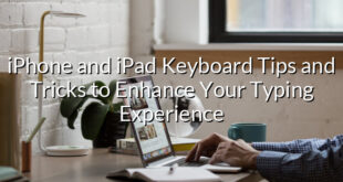 iPhone and iPad Keyboard Tips and Tricks to Enhance Your Typing Experience