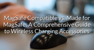 MagSafe Compatible vs. Made for MagSafe: A Comprehensive Guide to Wireless Charging Accessories