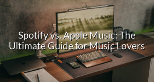 Spotify vs. Apple Music: The Ultimate Guide for Music Lovers