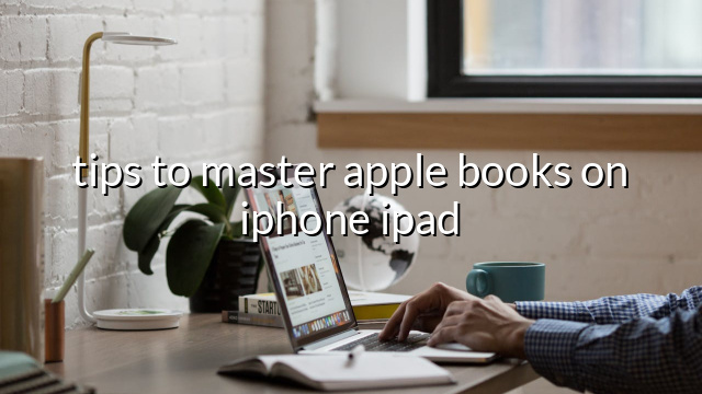 tips to master apple books on iphone ipad