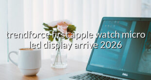 trendforce first apple watch micro led display arrive 2026