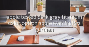 apple tested dark gray titanium color option apple watch ultra gurman