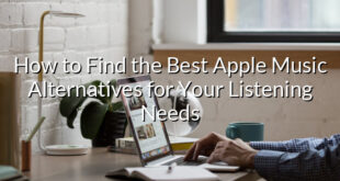 How to Find the Best Apple Music Alternatives for Your Listening Needs